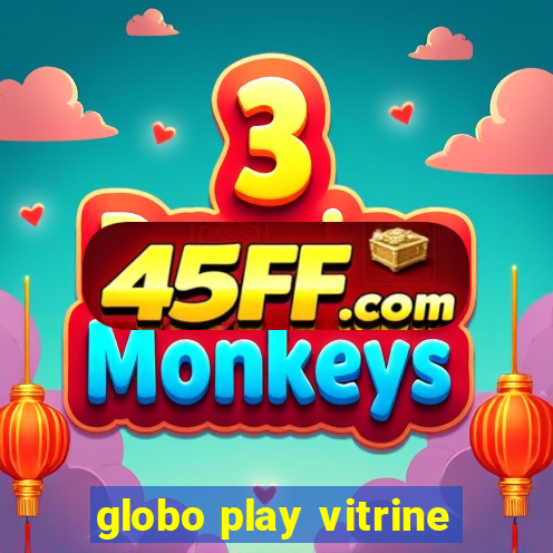 globo play vitrine